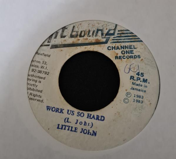 Little John - Work Us So Hard