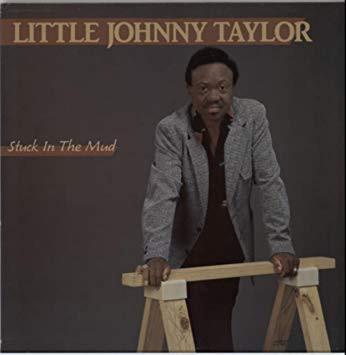 Little Johnny Taylor - Stuck In The Mud