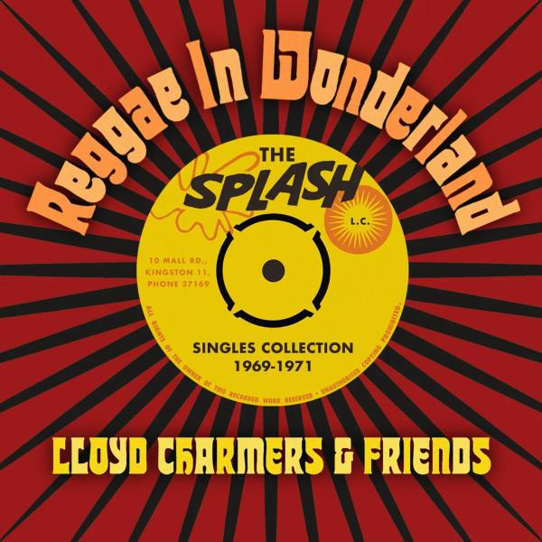 Lloyd Charmers - Reggae In Wonderland - The splash Singles Collection 1969-1971