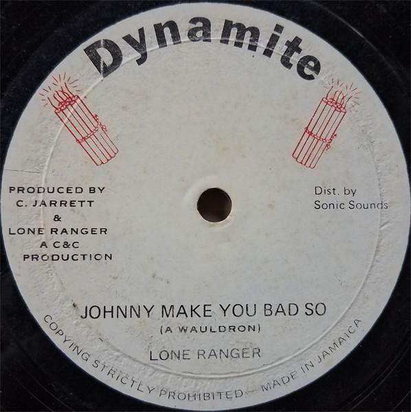 Lone Ranger - Johnny Make You Bad So