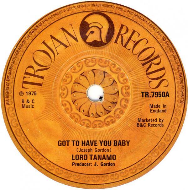 Lord Tanamo - Got To Have You Baby