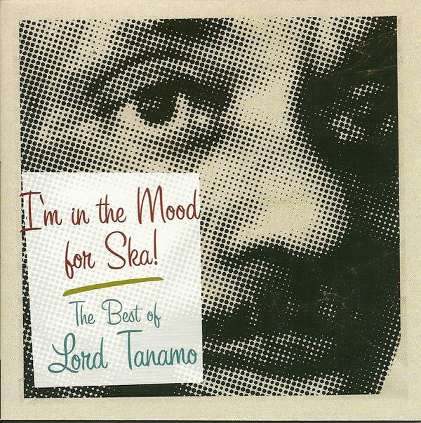 Lord Tanamo - I'm In The Mood For Ska (The Best Of Lord Tanamo)
