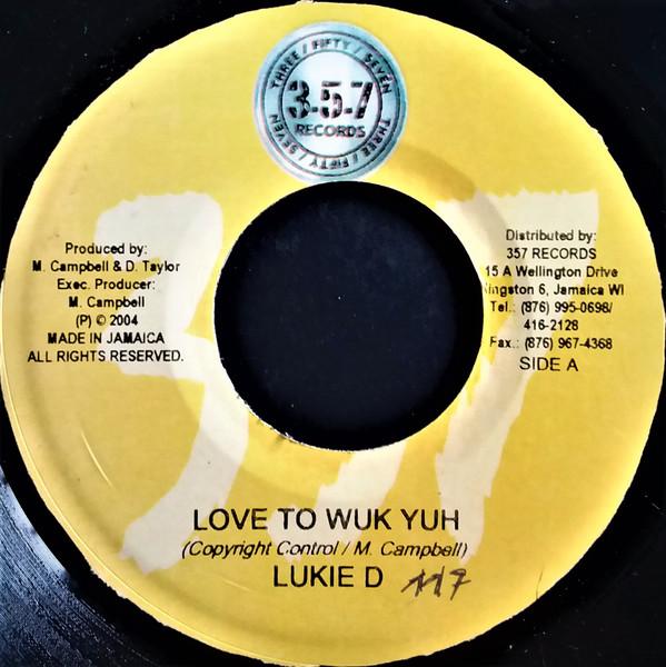 Lukie D, Bunji Garlin - Love To Wuk Yuh / Put In The Thing