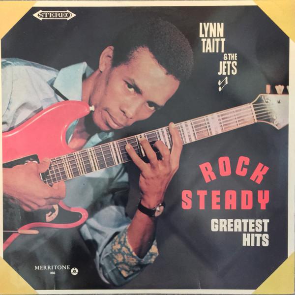 Lynn Taitt & The Jets - Rock Steady Greatest Hits