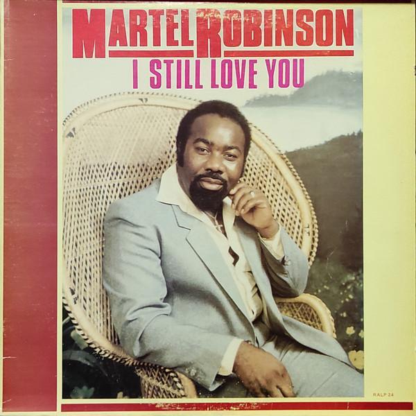 Martel Robinson - I Still Love You
