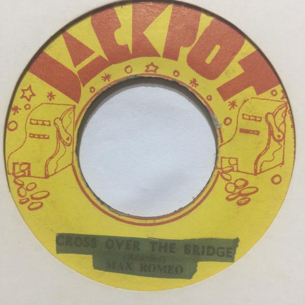 Max Romeo - Cross Over The Bridge