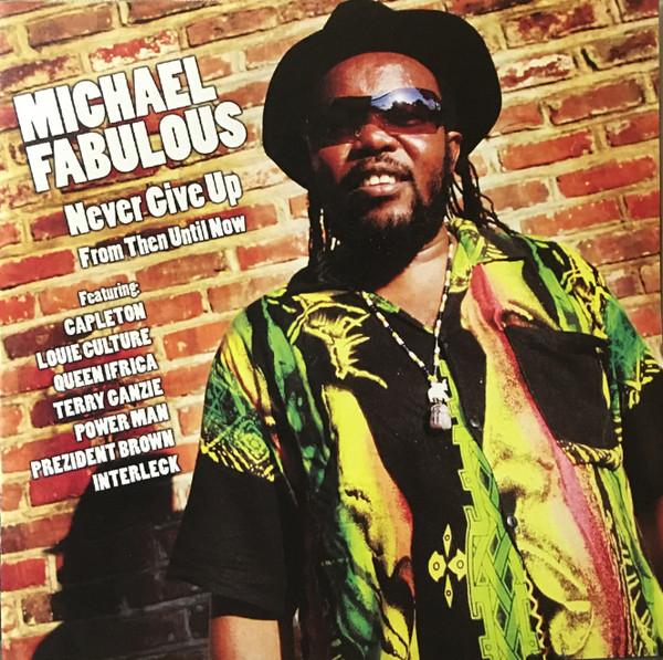 Michael Fabulous - Never Give Up From Then Until Now