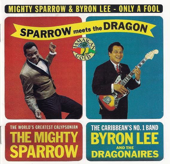 Mighty Sparrow, Byron Lee - Only A Fool (Sparrow Meets The Dragon)