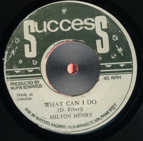 Milton Henry, Rupie Edwards All Stars - What Can I Do / Strictly Dub
