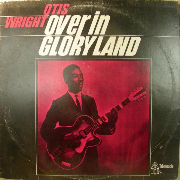 Otis Wright - Over In Gloryland