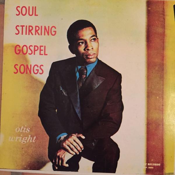 Otis Wright - Soul Stirring Gospel Songs