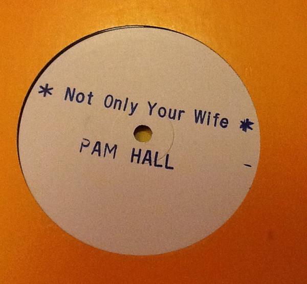Pam Hall - Not Only Your Wife