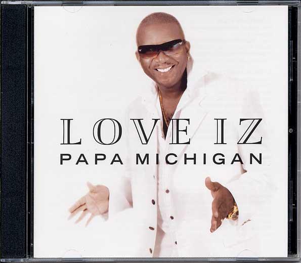 Papa Michigan - Love Iz