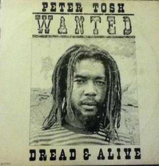 Peter Tosh - Wanted Dread & Alive