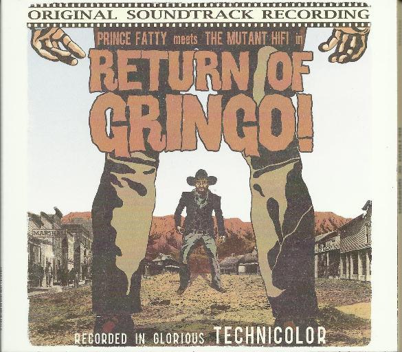 Prince Fatty, Mutant Hi-Fi - In Return Of Gringo!