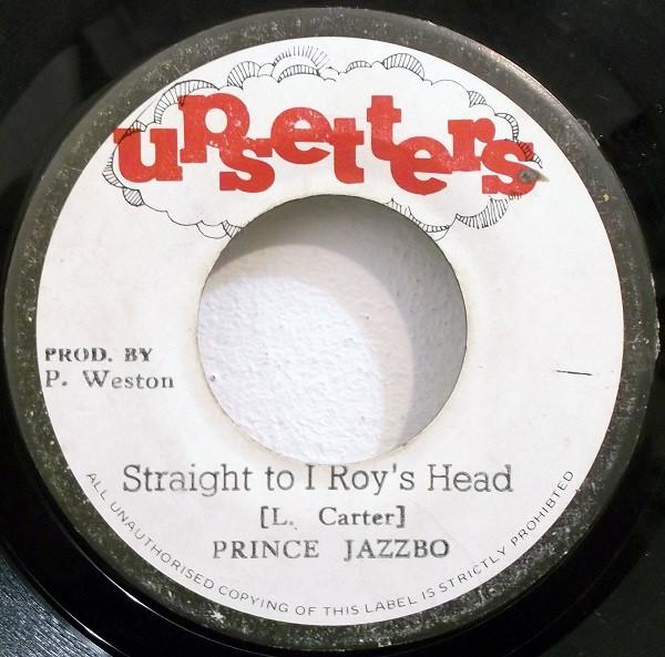 Prince Jazzbo - Straight To I Roy's Head