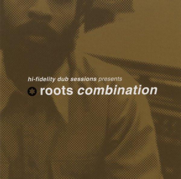 Roots Combination - Hi-Fidelity Dub Sessions Presents Roots Combination