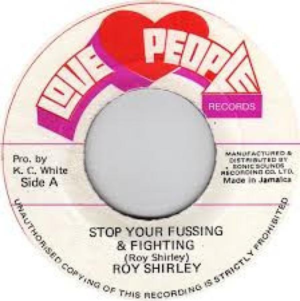 Roy Shirley - Stop Your Fussing & Fighting