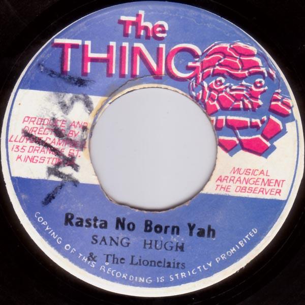 Sang Hugh, The Lionaires - Rasta No Born Yah