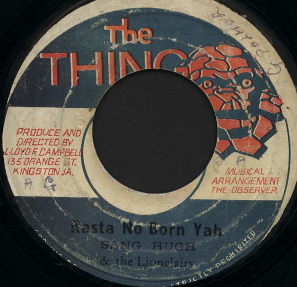 Sang Hugh, The Lionaires - Rasta No Born Yah