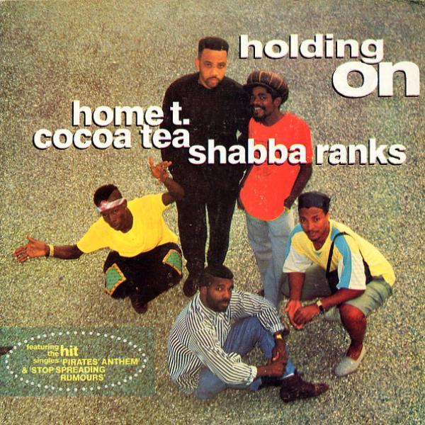 Shabba Ranks, Cocoa Tea, Home T - Holding On