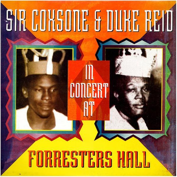 - Sir Coxsone & Duke Reid In Concert At Forresters Hall