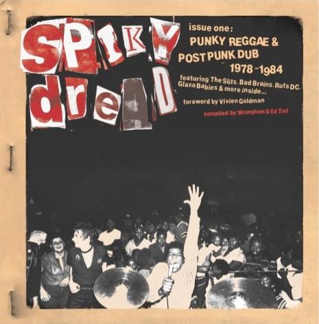  - Spiky Dread Issue One : Punky Reggae & Post Punk Dub 1978 - 1984