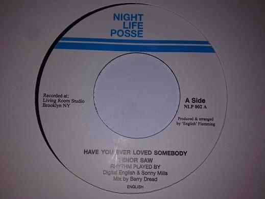 Tenor Saw - Have You Ever Loved Somebody