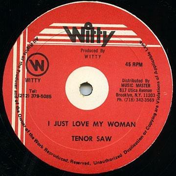 Tenor Saw - I Just Love My Woman