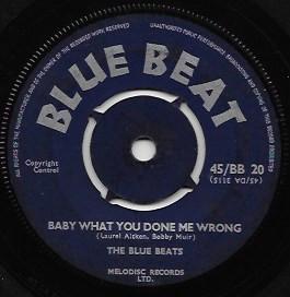 The Blue Beats (2) - Baby What You Done Me Wrong / Go Pretty Baby, Go
