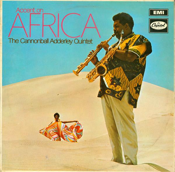 The Cannonball Adderley Quintet - Accent On Africa