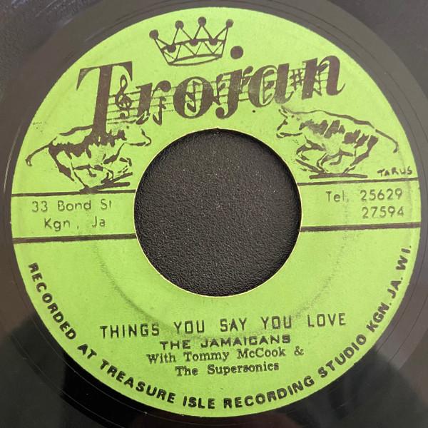 The Jamaicans, Tommy McCook & The Supersonics - Things You Say You Love / I've Got A Pain