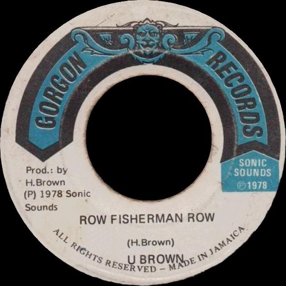 The Revolutionaries, U Brown, Crucial Bunny - Row Fisherman Row / Rowing On The Rio Grande