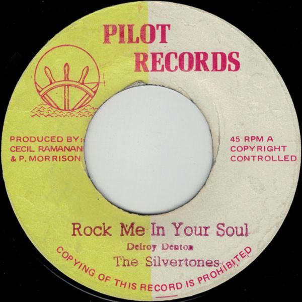 The Silvertones, The Pilots (7) - Rock Me In Your Soul / Rocking Version