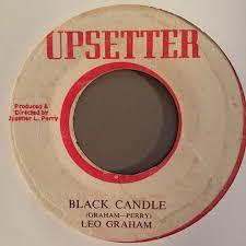 The Upsetter, Leo Graham (2) - Black Candle / Bad Lamp