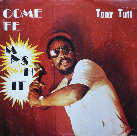 Tony Tuff - Come Fe Mash It