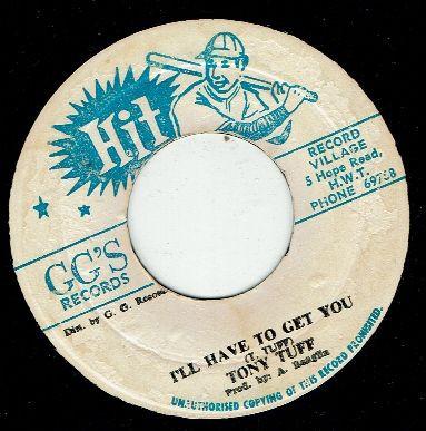 Tony Tuff - I'll Have To Get You / Part Two Dub
