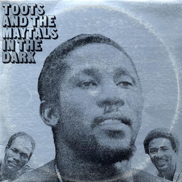 Toots & The Maytals - In The Dark