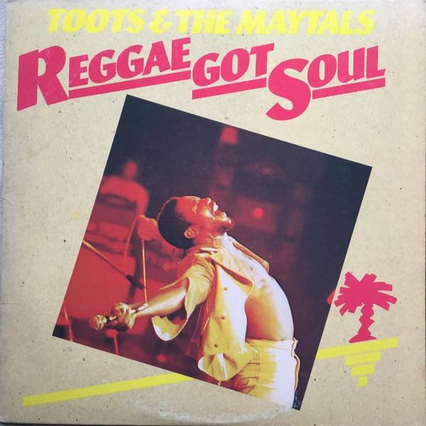 Toots & The Maytals - Reggae Got Soul
