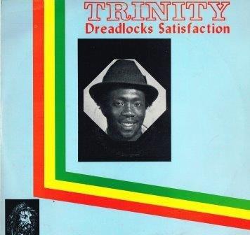 Trinity (4) - Dreadlocks Satisfaction