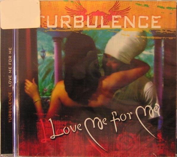 Turbulence (4) - Love Me For Me