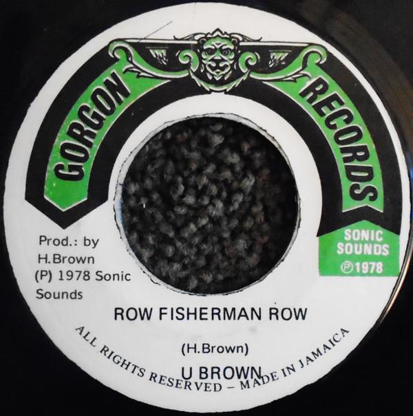 U Brown, Crucial Bunny, The Revolutionaries - Row Fisherman Row / Rowing On The Rio Grande