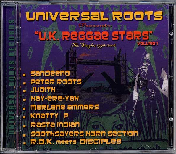  - Universal Roots Presents UK Reggae Stars Volume 1 : The Singles 1998-2008