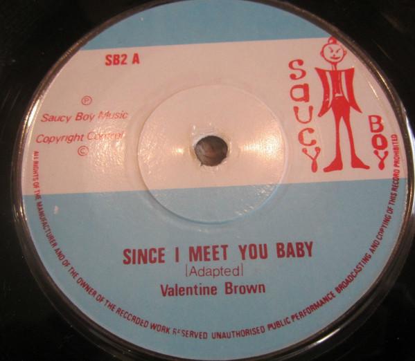 Valentine Brown - Since I Meet You Baby