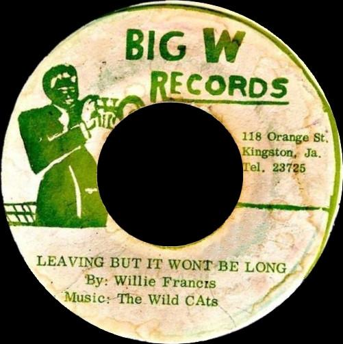 Willie Francis, The Wild Cats - Leaving But It Won't Be Long