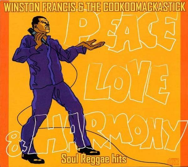 Winston Francis, The Cookoomackastick - Peace, Love & Harmony - Soul Reggae Hits