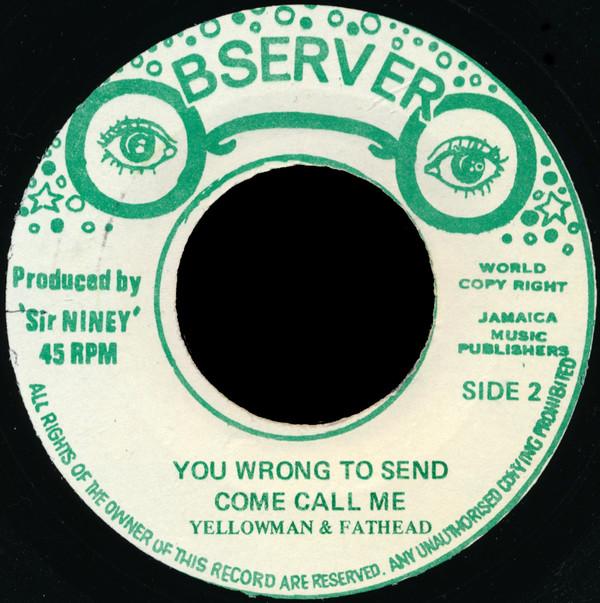 Yellowman & Fathead - You Wrong To Send Come Call Me
